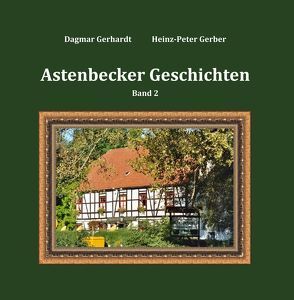 Astenbecker Geschichten Band 2 von Gerber,  Heinz-Peter