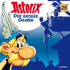 Asterix – CD. Hörspiele / 25: Der große Graben von diverse Komponisten, Goscinny,  René, Penndorf,  Gudrun, Uderzo,  Albert, Wakonigg,  Daniela