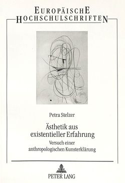 Ästhetik aus existentieller Erfahrung von Stelzer,  Petra