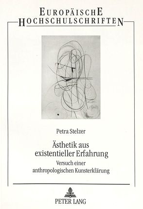 Ästhetik aus existentieller Erfahrung von Stelzer,  Petra