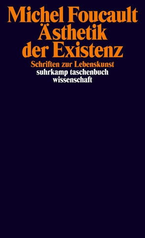 Ästhetik der Existenz von Bischoff,  Michael, Bokelmann,  Ulrike, Defert,  Daniel, Ewald,  François, Foucault,  Michel, Gondek,  Hans-Dieter, Kocyba,  Hermann, Lagrange,  Jacques, Saar,  Martin