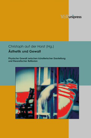 Ästhetik und Gewalt von auf der Horst,  Christoph