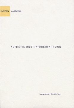 Ästhetik und Naturerfahrung von Barkhoff,  Jürgen, Böhme,  Hartmut, Bohrer,  Karl Heinz, Brüggemann,  Heinz, Danuser,  Hermann, Darsow,  Götz-Lothar, Düe,  Michael, Fehrenbach,  Frank, Franke,  Ursula, Friese,  Heinzgert, Früchtl,  Josef, Groh,  Dieter, Groh,  Ruth, Gronert,  Stefan, Heidbrink,  Ludger, Herding,  Klaus, Hubig,  Christoph, Jochims,  Raimer, Kockerbeck,  Christoph, Liessmann,  Konrad Paul, Mattenklott,  Gert, Matthies,  Klaus, Matussek,  Peter, Meder,  Thomas, Paetzold,  Heinz, Pauen,  Michael, Peters,  Günter, Pfütze,  Hermann, Rademacher,  Jörg, Recki,  Birgit, Roß,  Martin Michael, Saenger,  Uta, Schnädelbach,  Herbert, Vaßen,  Florian, Weissberg,  Liliane, Wormbs,  Brigitte, Zimmermann,  Jörg