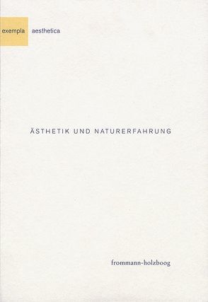 Ästhetik und Naturerfahrung von Barkhoff,  Jürgen, Böhme,  Hartmut, Bohrer,  Karl Heinz, Brüggemann,  Heinz, Danuser,  Hermann, Darsow,  Götz-Lothar, Düe,  Michael, Fehrenbach,  Frank, Franke,  Ursula, Friese,  Heinzgert, Früchtl,  Josef, Groh,  Dieter, Groh,  Ruth, Gronert,  Stefan, Heidbrink,  Ludger, Herding,  Klaus, Hubig,  Christoph, Jochims,  Raimer, Kockerbeck,  Christoph, Liessmann,  Konrad Paul, Mattenklott,  Gert, Matthies,  Klaus, Matussek,  Peter, Meder,  Thomas, Paetzold,  Heinz, Pauen,  Michael, Peters,  Günter, Pfütze,  Hermann, Rademacher,  Jörg, Recki,  Birgit, Roß,  Martin Michael, Saenger,  Uta, Schnädelbach,  Herbert, Vaßen,  Florian, Weissberg,  Liliane, Wormbs,  Brigitte, Zimmermann,  Jörg