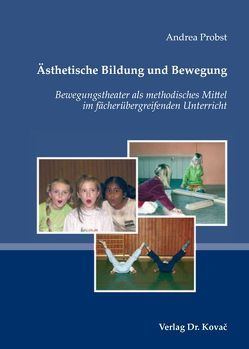 Ästhetische Bildung und Bewegung von Probst,  Andrea