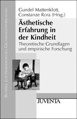 Ästhetische Erfahrung in der Kindheit von Mattenklott,  Gundel, Rora,  Constanze