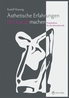 Ästhetische Erfahrungen (mit Kunst) machen von Wansing,  Rudolf