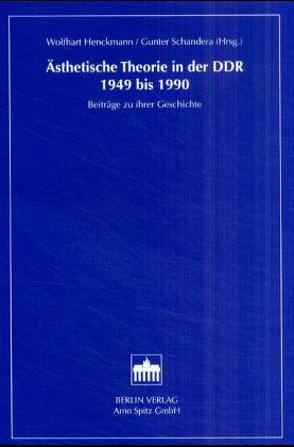 Ästhetische Theorie in der DDR 1949 bis 1990 von Henckmann,  Wolfhart, Schandera,  Gunter