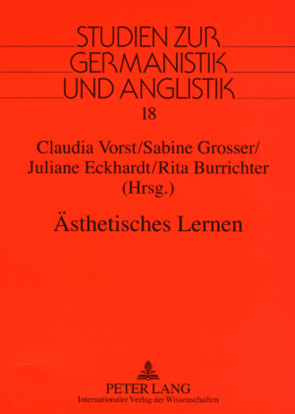 Ästhetisches Lernen von Burrichter,  Rita, Eckhardt,  Juliane, Grosser,  Sabine, Vorst,  Claudia