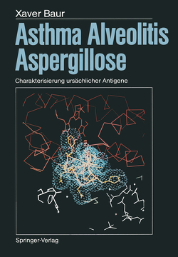 Asthma, Alveolitis, Aspergillose von Baur,  Xaver, Dewair,  Mahmoud, Dexheimer,  Elvira, Mazur,  Gertraud, Prelicz,  Hugo, Vogelmeier,  Claus