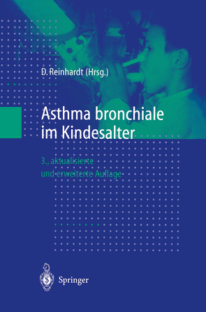 Asthma bronchiale im Kindesalter von Berdel,  D., Griese,  M., Küster,  H, Lecheler,  J., Lemoine,  H, Mutius,  E. von, Nicolai,  T., Peterman,  F., Reinhardt,  Dietrich