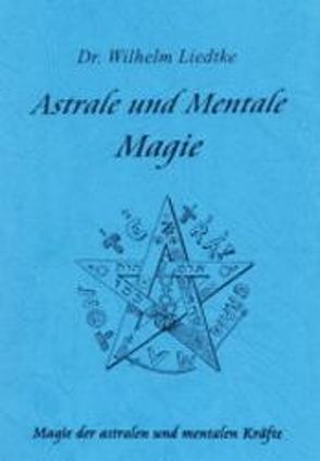 Astrale und mentale Magie von Liedtke,  Wilhelm