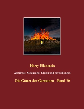 Astralreise, Seelenvogel, Utiseta und Einweihungen von Eilenstein,  Harry