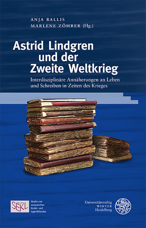 Astrid Lindgren und der Zweite Weltkrieg von Ballis,  Anja, Zöhrer,  Marlene