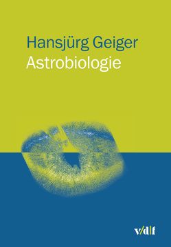 Astrobiologie von Geiger,  Hansjürg