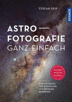 Astrofotografie ganz einfach von Seip,  Stefan