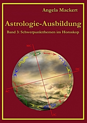 Astrologie-Ausbildung, Band 3 von Mackert,  Angela