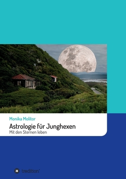 Astrologie für Junghexen von Molitor,  Monika