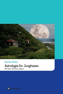 Astrologie für Junghexen von Molitor,  Monika