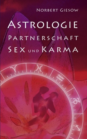 Astrologie, Partnerschaft, Sex und Karma von Giesow,  Norbert