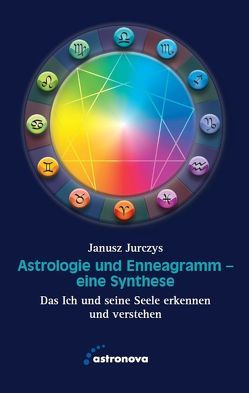 Astrologie und Enneagramm – Eine Synthese von Jurczys,  Janusz