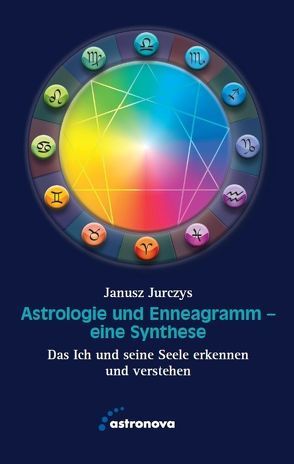 Astrologie und Enneagramm – Eine Synthese von Jurczys,  Janusz