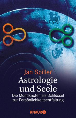 Astrologie und Seele von Spiller,  Jan