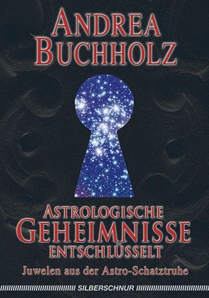 Astrologische Geheimnisse entschlüsselt von Buchholz,  Andrea