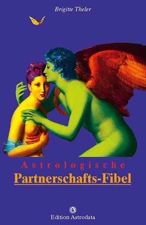 Astrologische Partnerschafts-Fibel von Theler,  Brigitte