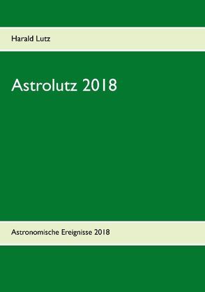 Astrolutz 2018 von Lutz,  Harald