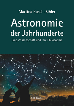 Astronomie der Jahrhunderte von Kusch-Bihler,  Martina