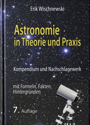 Astronomie in Theorie und Praxis von Wischnewski,  Erik