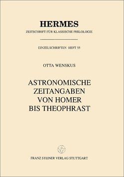 Astronomische Zeitangaben von Homer bis Theophrast von Wenskus,  Otta