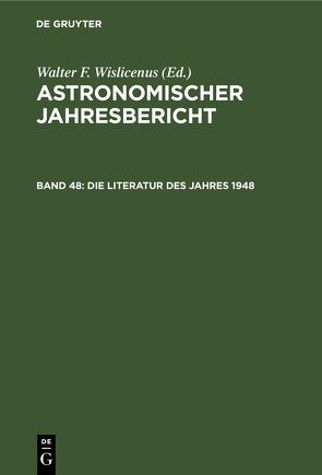 Astronomischer Jahresbericht / Die Literatur des Jahres 1948 von Astronomisches Rechen-Institut by Walter de Gruyter & Co.,  Berlin