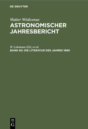 Astronomischer Jahresbericht / Die Literatur des Jahres 1960 von Henn,  F., Lohmann,  W.