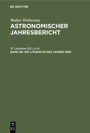 Astronomischer Jahresbericht / Die Literatur des Jahres 1966 von Güntzel-Lingner,  U., Henn,  F., Lohmann,  W.