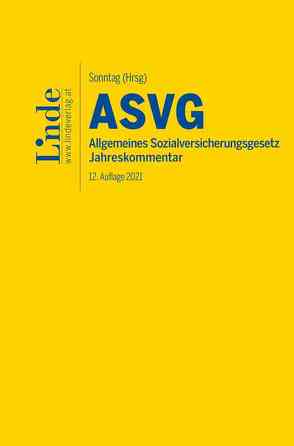 ASVG | Allgemeines Sozialversicherungsgesetz 2021 von Atria,  Robert, Blume,  Andreas, Derntl,  Johannes, Felix,  Ferdinand, Kletter,  Markus, Schober,  Walter, Seyfried,  Hans, Sonntag,  Martin, Souhrada,  Josef, Tarmann-Prentner,  Sieglinde, Wotruba,  Sebastian, Zehetner,  Elisabeth, Ziegelbauer,  Jörg