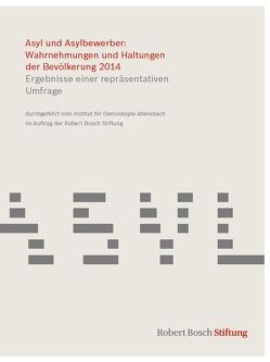 Asyl und Asylbewerber: Wahrnehmungen und Haltungen der Bevölkerung 2014 von Bälz,  Ottilie, Bergler,  Ina, INSTITUT FÜR DEMOSKOPIE ALLENSBACH