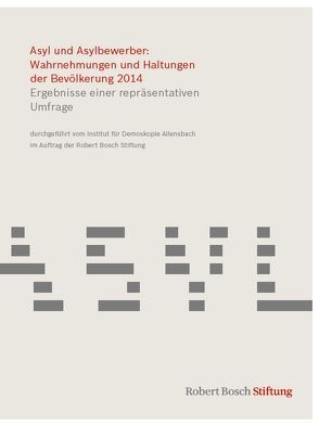 Asyl und Asylbewerber: Wahrnehmungen und Haltungen der Bevölkerung 2014 von Bälz,  Ottilie, Bergler,  Ina, INSTITUT FÜR DEMOSKOPIE ALLENSBACH