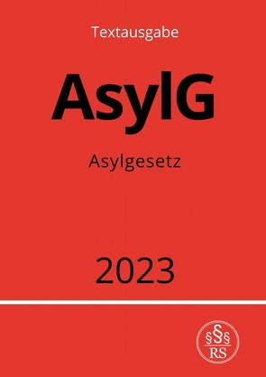 Asylgesetz – AsylG 2023 von Studier,  Ronny