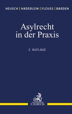 Asylrecht in der Praxis von Barden,  Stefan, Fleuß,  Martin, Haderlein,  Nicola, Heusch,  Andreas