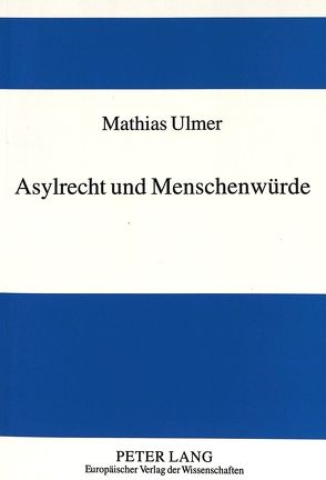 Asylrecht und Menschenwürde von Ulmer,  Matthias