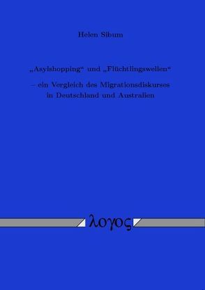 „Asylshopping“ und „Flüchtlingswellen“ von Sibum,  Helen