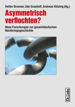 Asymmetrisch verflochten? von Brunner,  Detlev, Grashoff,  Udo, Kötzing,  Andreas