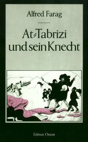 At-Tabrizi und sein Knecht von Farag,  Alfred, Naguib,  Nagi