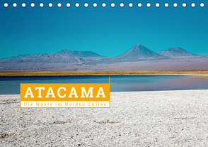 Atacama: Die Wüste im Norden Chiles (Tischkalender 2021 DIN A5 quer) von Hochow,  Kai