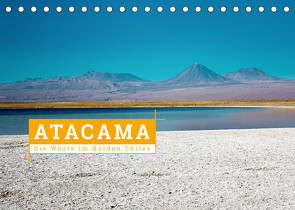 Atacama: Die Wüste im Norden Chiles (Tischkalender 2022 DIN A5 quer) von Hochow,  Kai