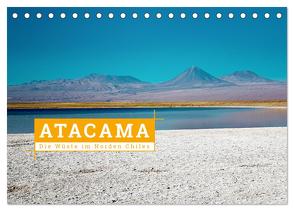 Atacama: Die Wüste im Norden Chiles (Tischkalender 2024 DIN A5 quer), CALVENDO Monatskalender von Hochow,  Kai