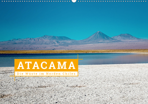 Atacama: Die Wüste im Norden Chiles (Wandkalender 2021 DIN A2 quer) von Hochow,  Kai