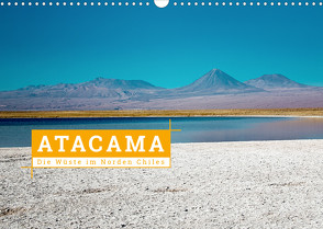 Atacama: Die Wüste im Norden Chiles (Wandkalender 2022 DIN A3 quer) von Hochow,  Kai